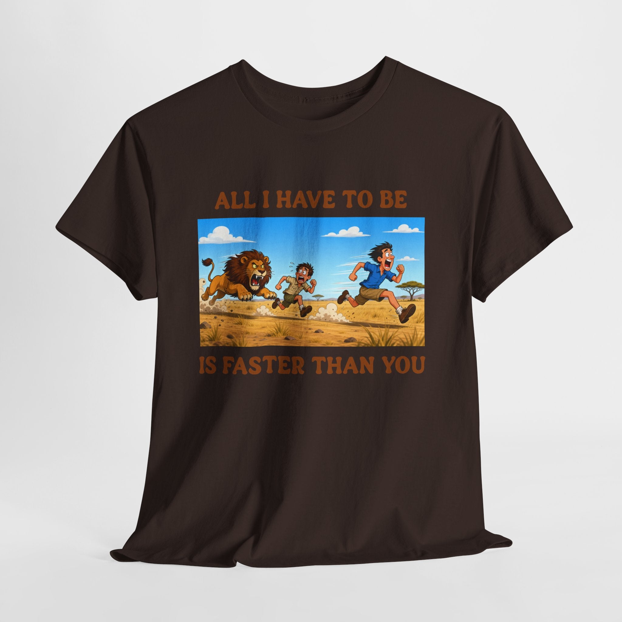 All I Have To Be Is Faster Than You – Funny Survival Humor T-Shirt