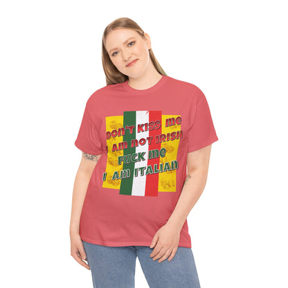 Not Irish I Am Italian - Bold Statement Tee