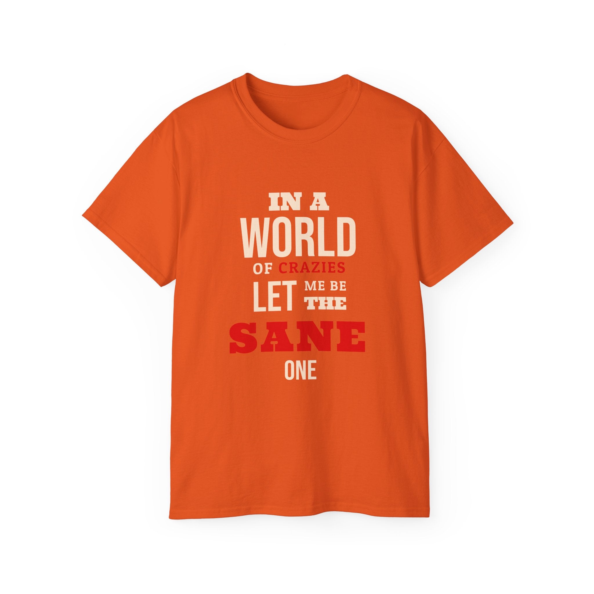 Sane One In A World of Crazies Comedic T-Shirt