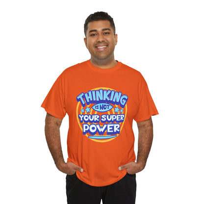 Thinking Is Not Your Super Power Graphic Tee – Funny Retro Typography T-Shirt