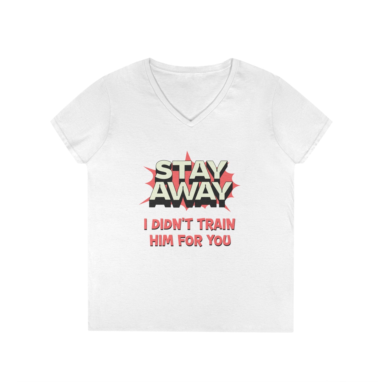 Stay Away I Didn’t Train Him For You - Women&