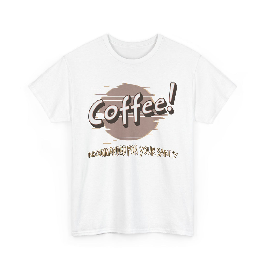 Coffee! Recommended For Your Sanity – Funny Coffee Lover T-Shirt