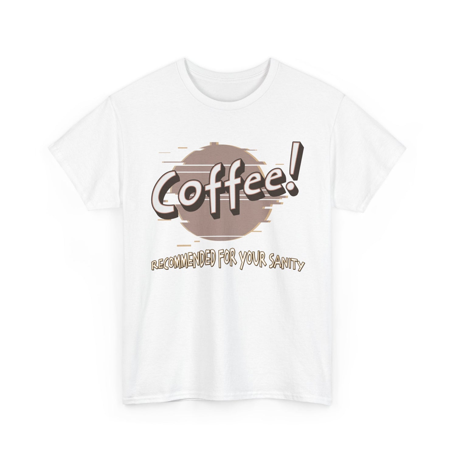 Coffee! Recommended For Your Sanity – Funny Coffee Lover T-Shirt