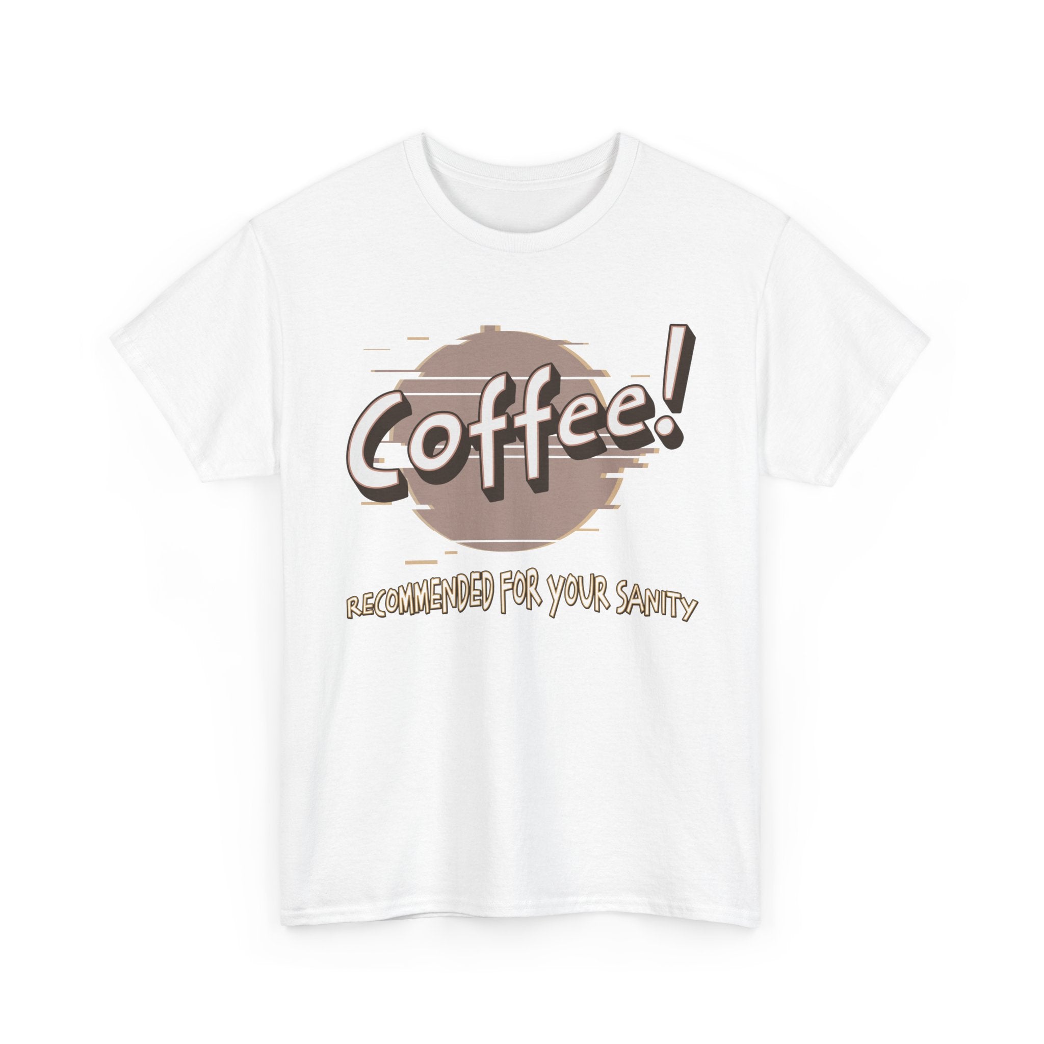Coffee! Recommended For Your Sanity – Funny Coffee Lover T-Shirt