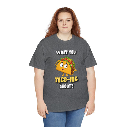 Taco Tee — "What You Taco-ing About?" Funny Food Graphic Shirt