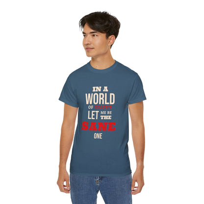 Sane One In A World of Crazies Comedic T-Shirt