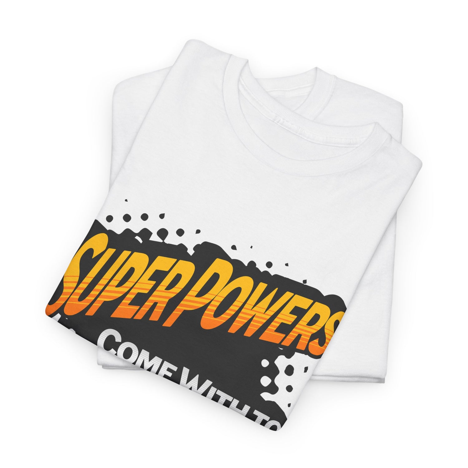 Superpowers Come With Too Many Expectations - Superhero Tee
