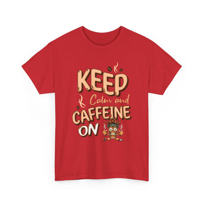 Keep Calm And Caffeine On – Funny Coffee Lover T-Shirt