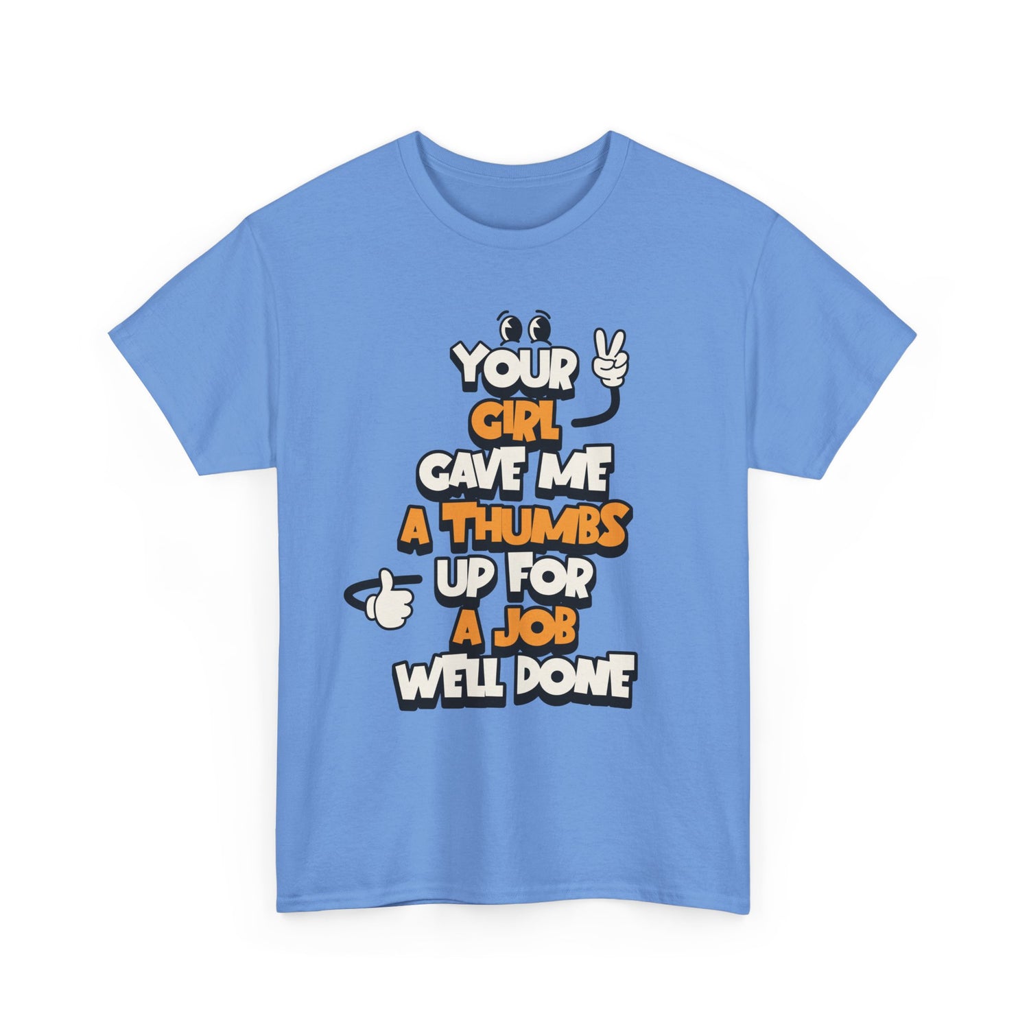 "Your Girl Gave Me a Thumbs Up for a Job Well Done" Funny Graphic Tee