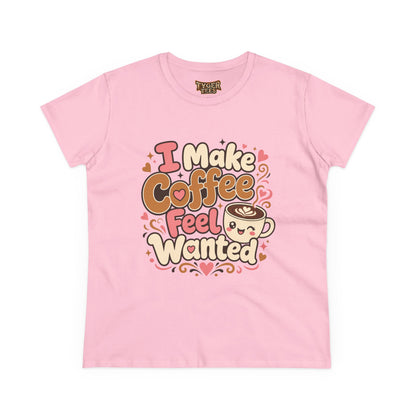 I Make Coffee Feel Wanted Women&