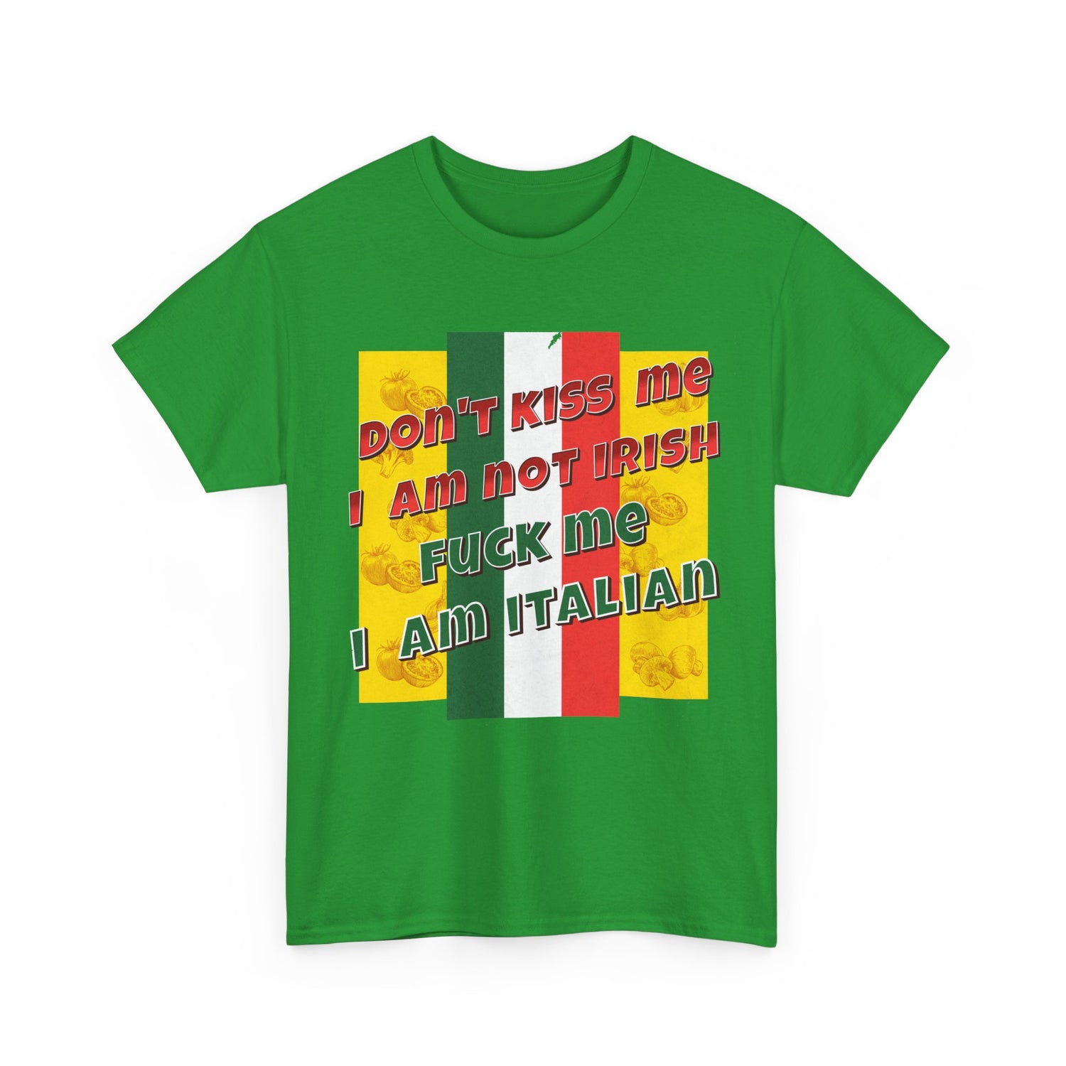 Not Irish I Am Italian - Bold Statement Tee