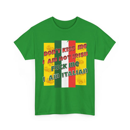 Not Irish I Am Italian - Bold Statement Tee