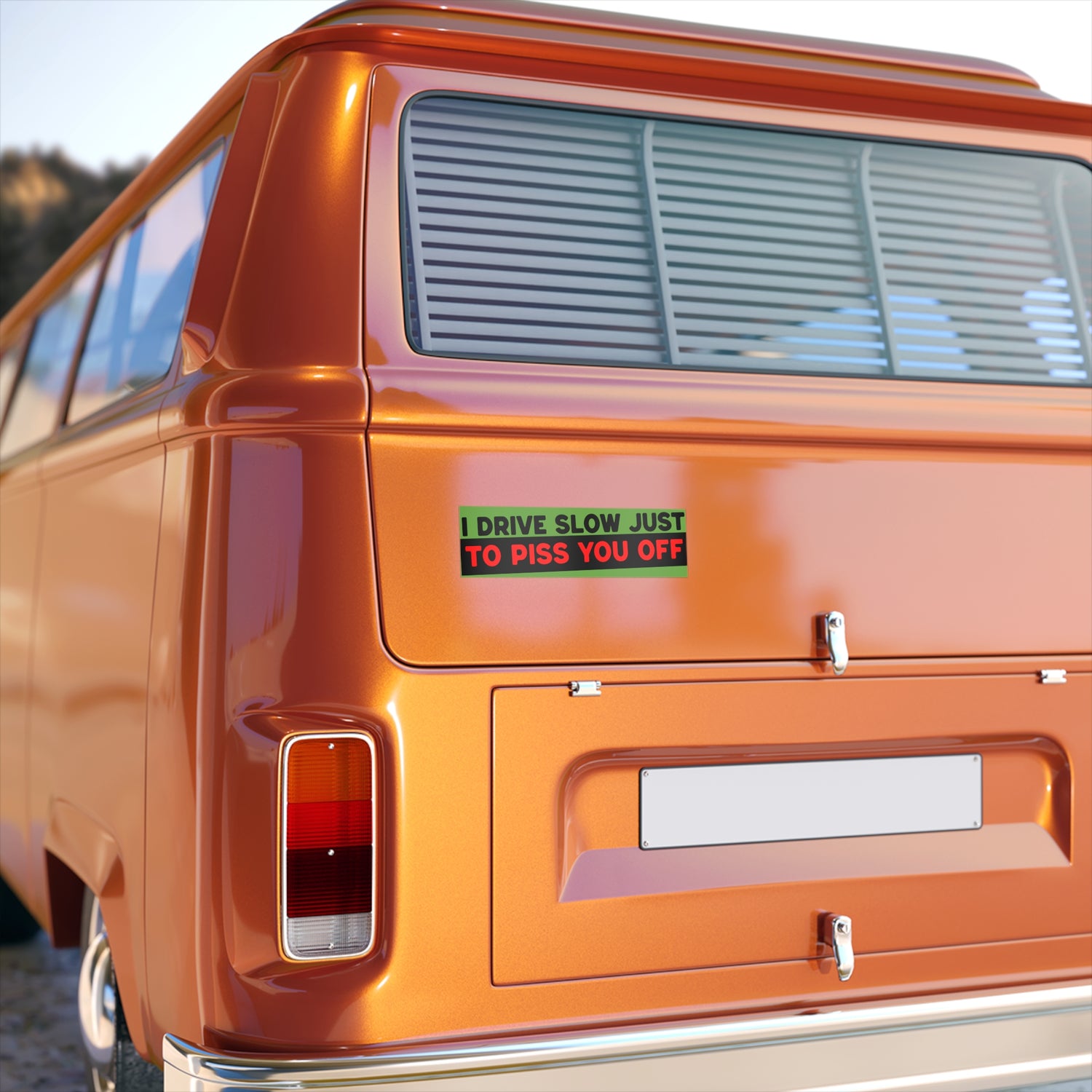“I Drive Slow Just To Piss You Off” funny bumper sticker