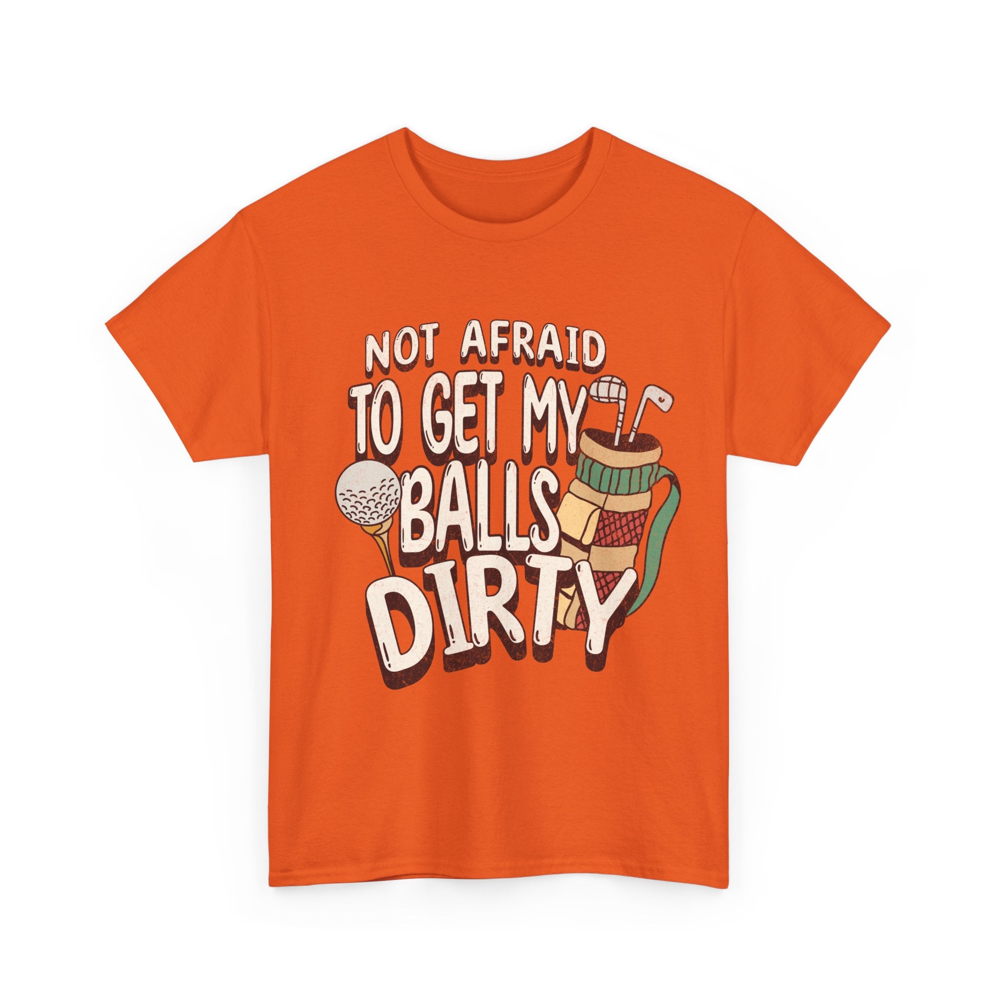 Not Afraid To Get My Balls Dirty Funny Golf Tee
