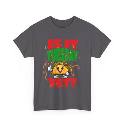 Is It Tuesday Yet? - Taco Loving Graphic Tee