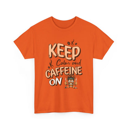 Keep Calm And Caffeine On – Funny Coffee Lover T-Shirt