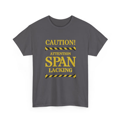 Caution! Attention Span Lacking T-Shirt — Funny Sarcastic Graphic Tee