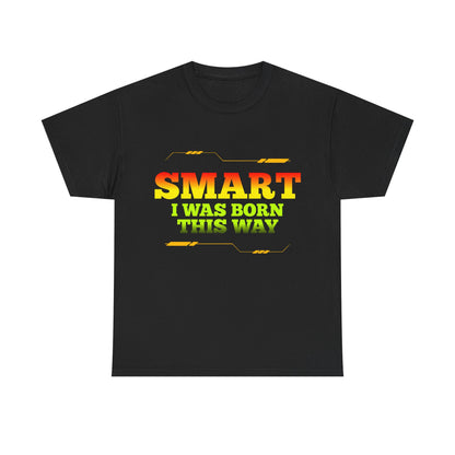 Smart I Was Born This Way Tee — Funny Retro Statement T‑Shirt