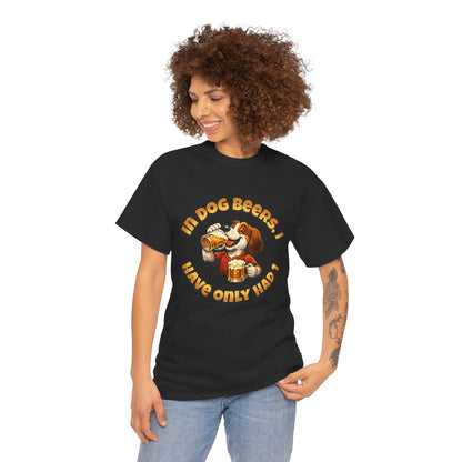 Dog Drinking Tee – "In Dog Beers I’ve Only Had 1" Funny Drinking Shirt