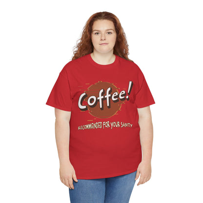 Coffee! Recommended For Your Sanity – Funny Coffee Lover T-Shirt