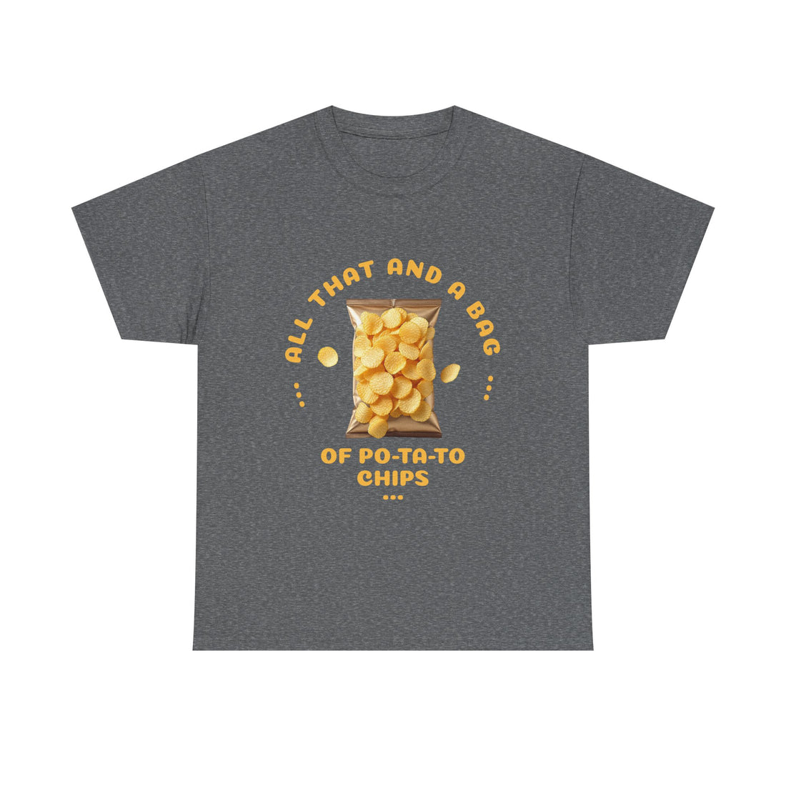 Funny All That And A Bag Of Potato Chips T-Shirt