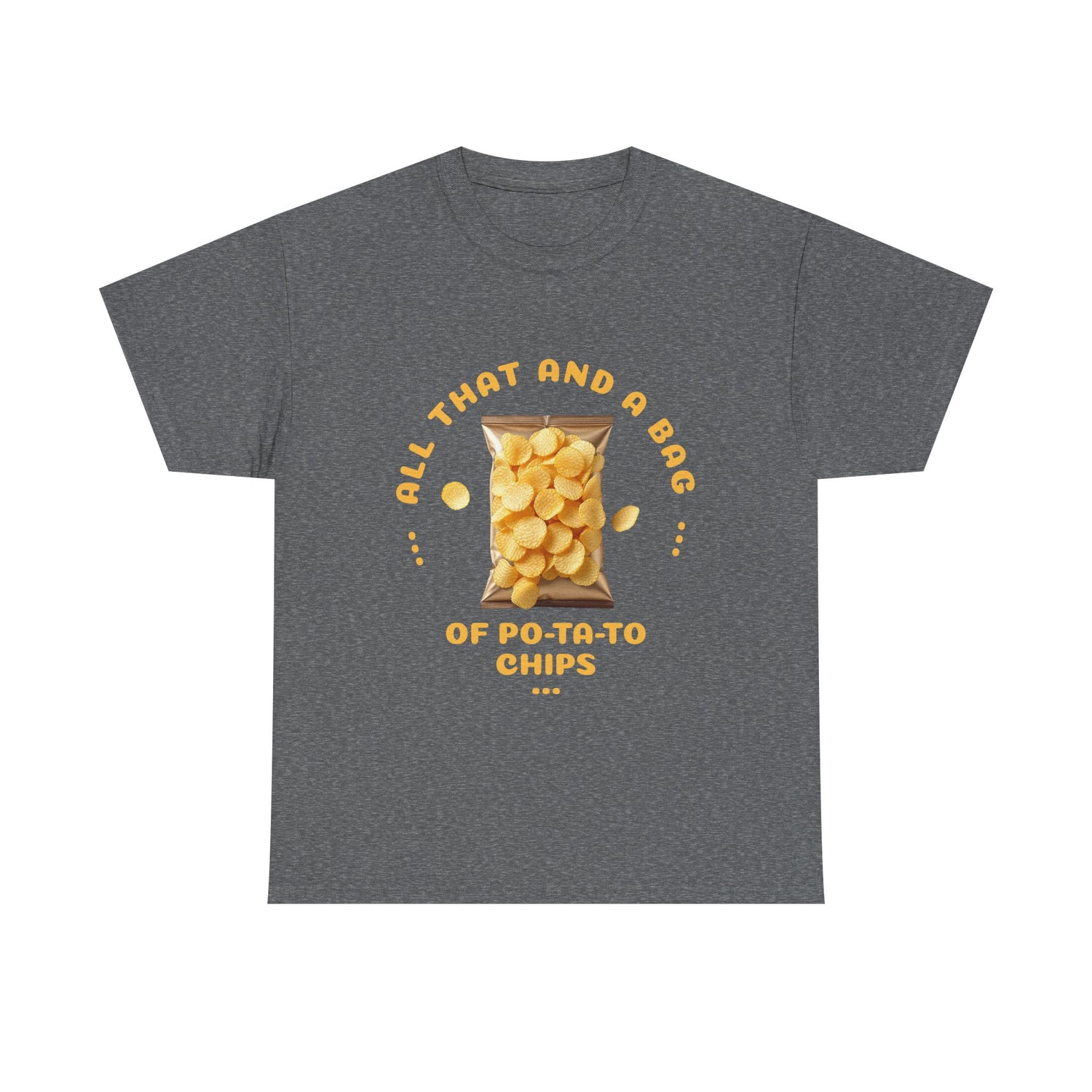 Funny All That And A Bag Of Potato Chips T-Shirt