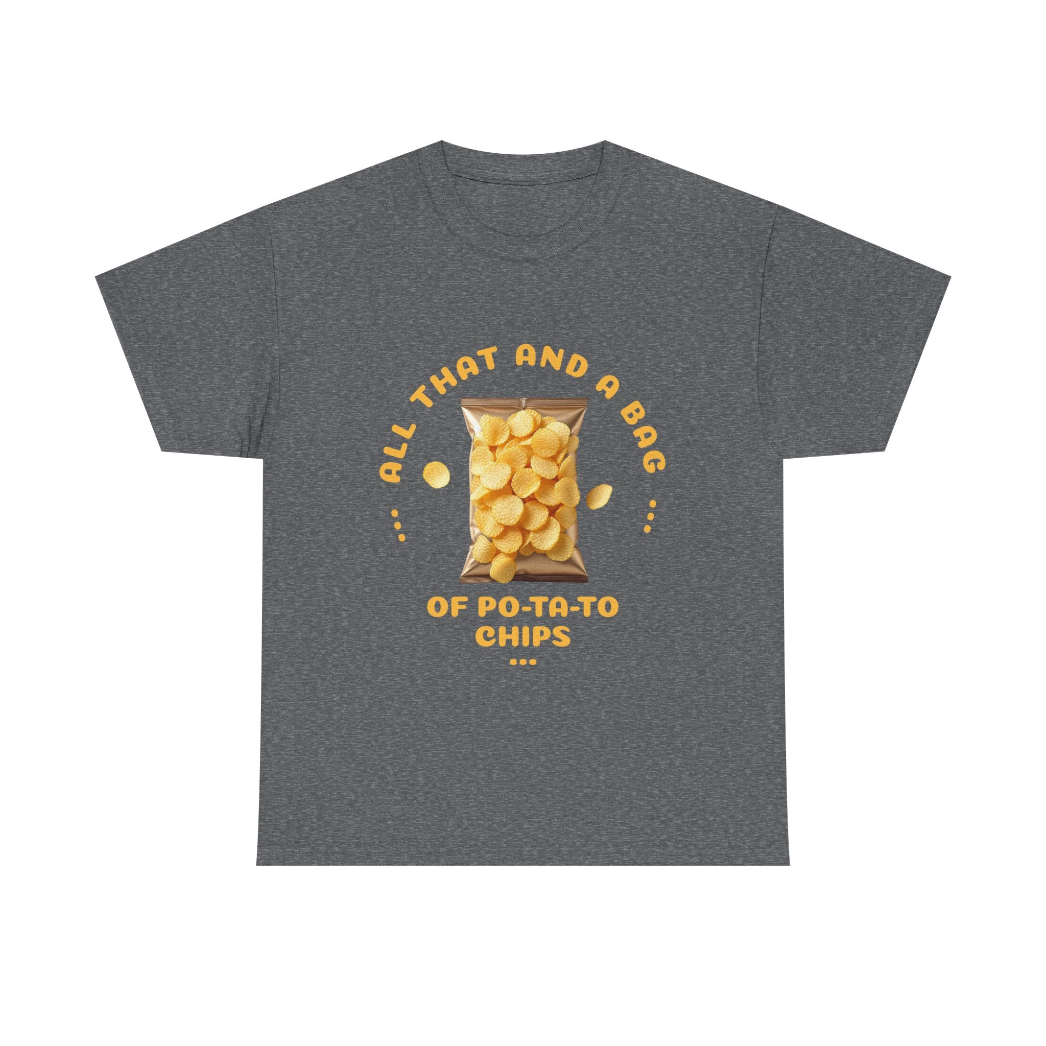 Funny All That And A Bag Of Potato Chips T-Shirt