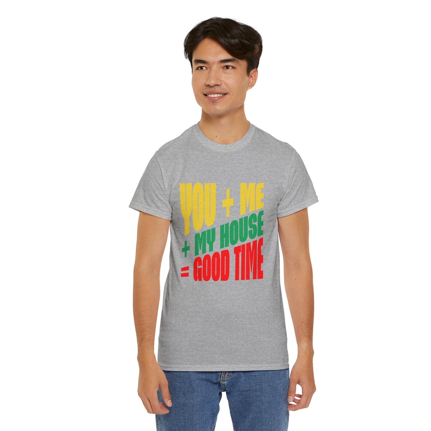 Funny Tee — "You + Me + My House = Good Time" Colorful Suggestive Tee