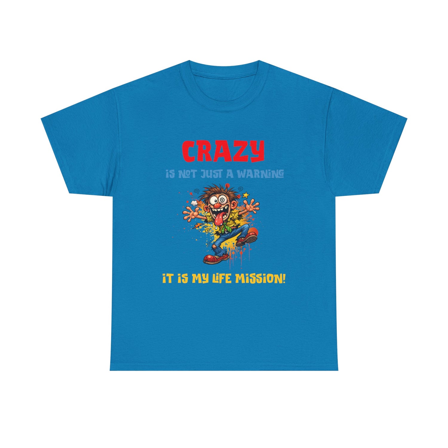 Crazy Is Not Just A Warning T‑Shirt — Funny Cartoon Manic Mission Tee