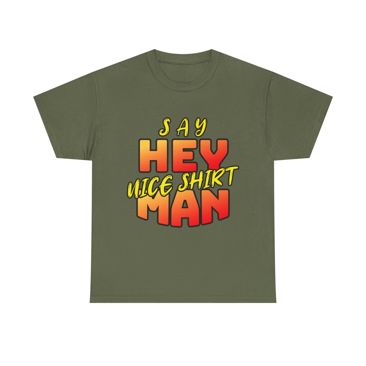 Say Hey Man Nice Shirt Graphic Tee — Retro Bold Text Shirt