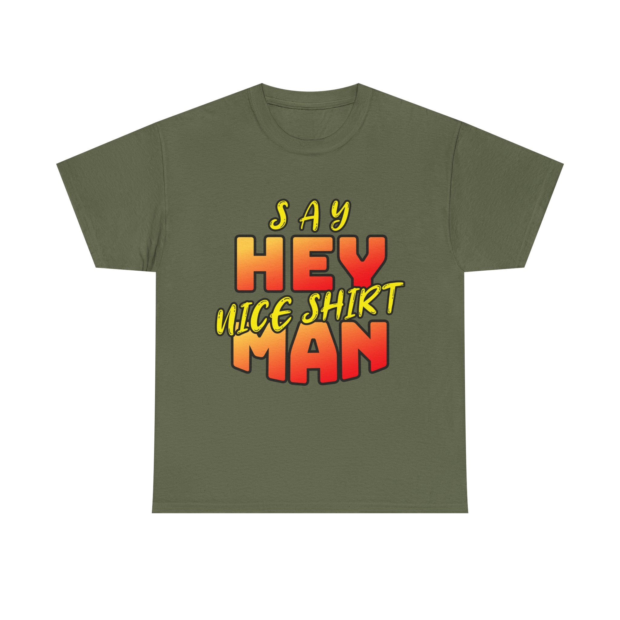 Say Hey Man Nice Shirt Graphic Tee — Retro Bold Text Shirt