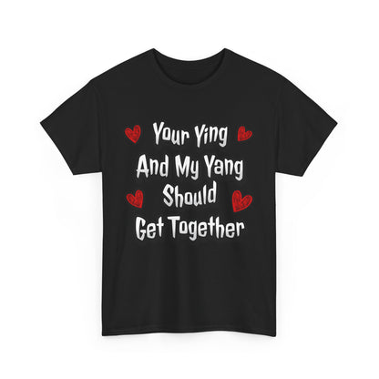Ying Yang Couples T-Shirt — "Your Ying And My Yang Should Get Together" Heart Graphic Tee