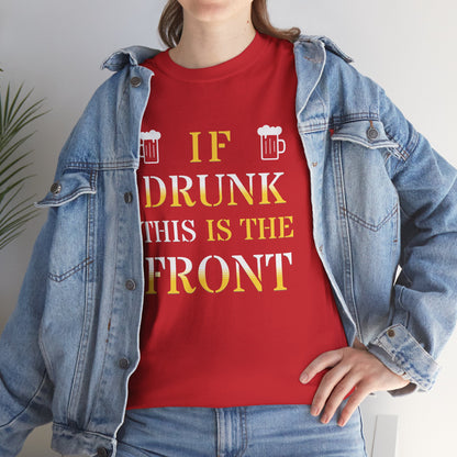 Funny Drinking T‑Shirt — "If Drunk This Is The Front" Party Tee