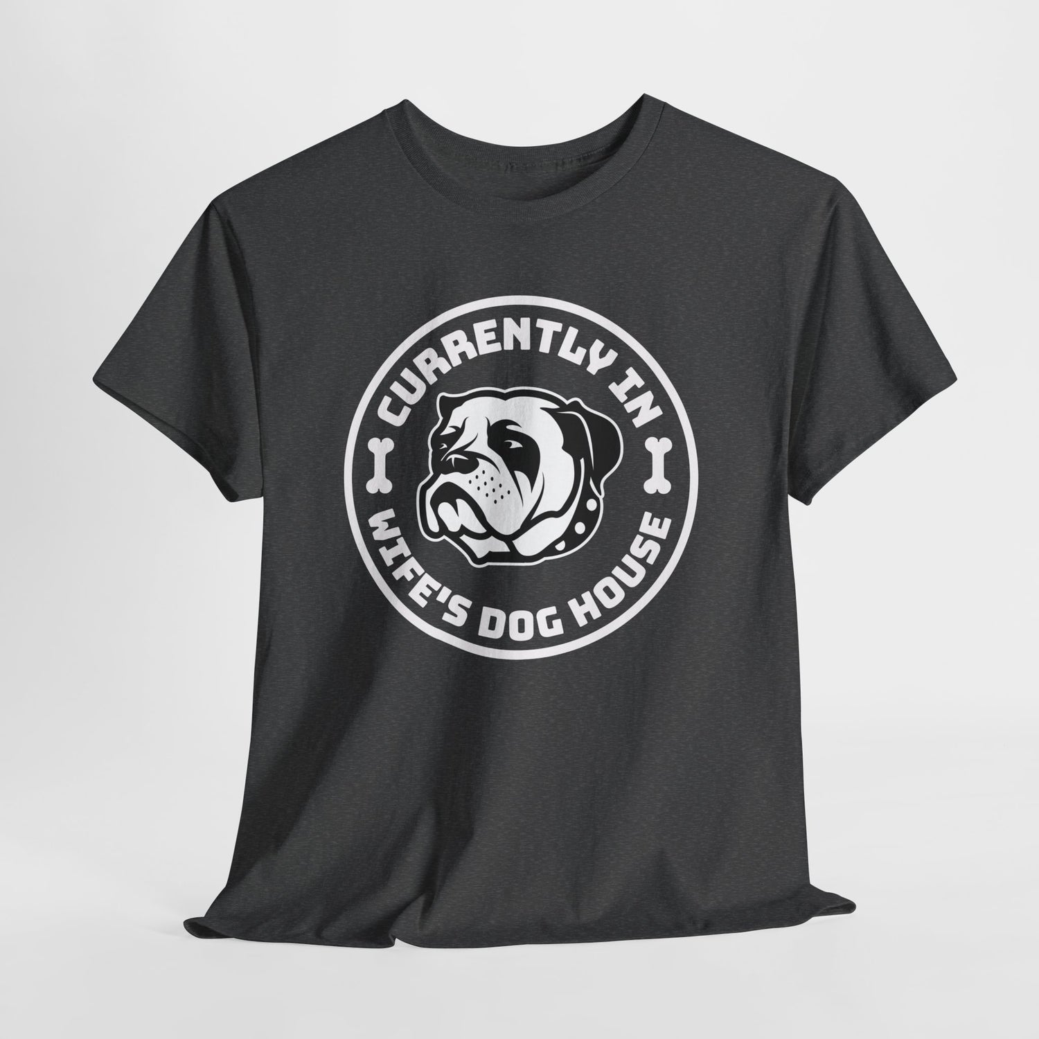 Currently In Wife’s Dog House – Funny Bulldog T-Shirt