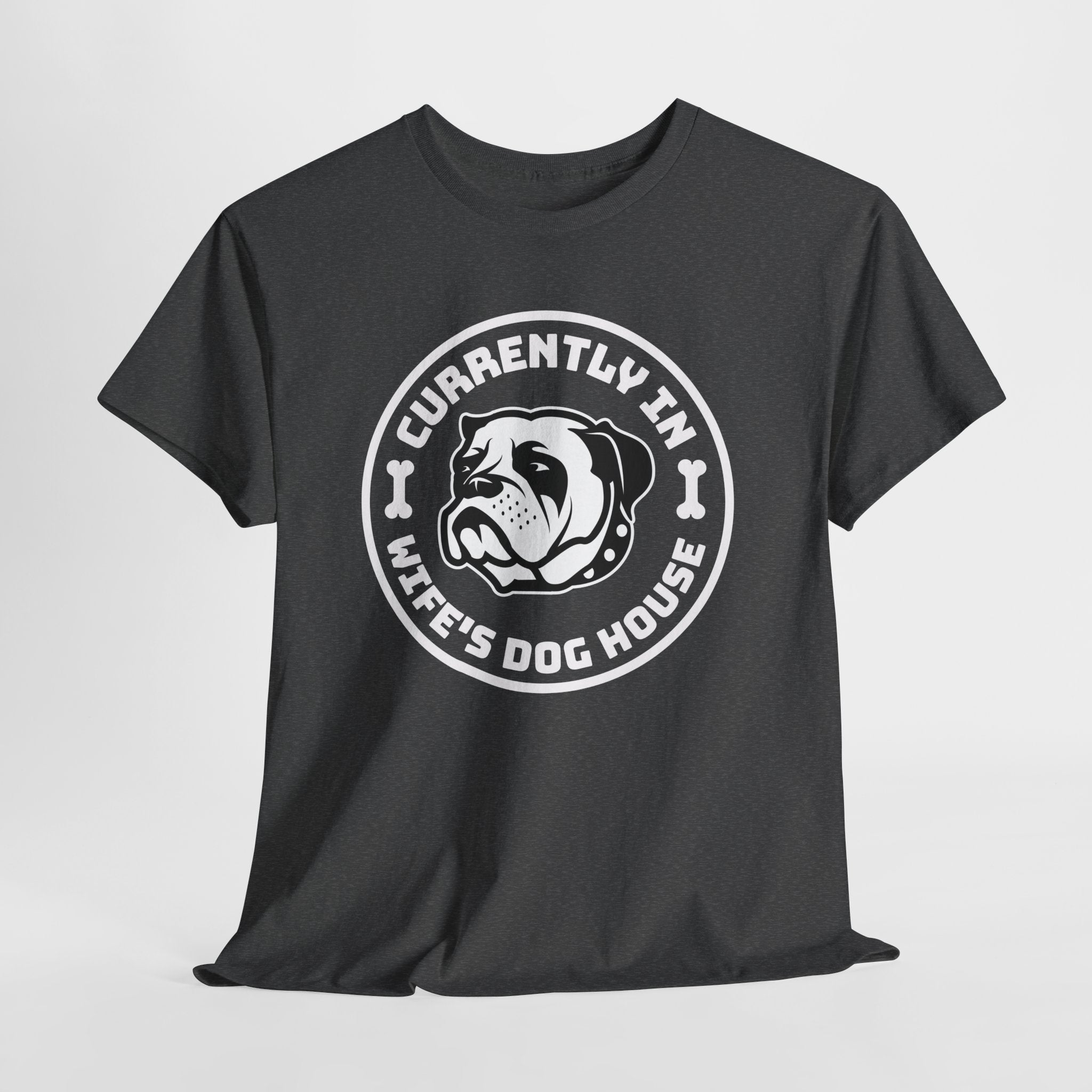 Currently In Wife’s Dog House – Funny Bulldog T-Shirt