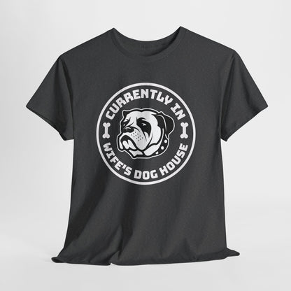 Currently In Wife’s Dog House – Funny Bulldog T-Shirt