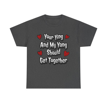 Ying Yang Couples T-Shirt — "Your Ying And My Yang Should Get Together" Heart Graphic Tee