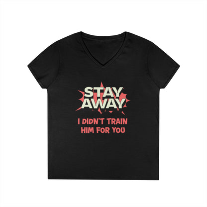 Stay Away I Didn’t Train Him For You - Women&