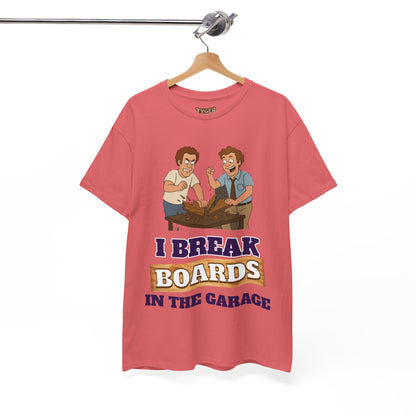 I Break Boards in the Garage T-Shirt — Funny Step Brothers Inspired Tee