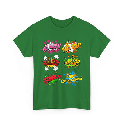 Graphic Tee — Comic Pop Speech Bubble Design (“Hey Alexa! Will You? Tell Siri To Stop Listening To My Conversations”)