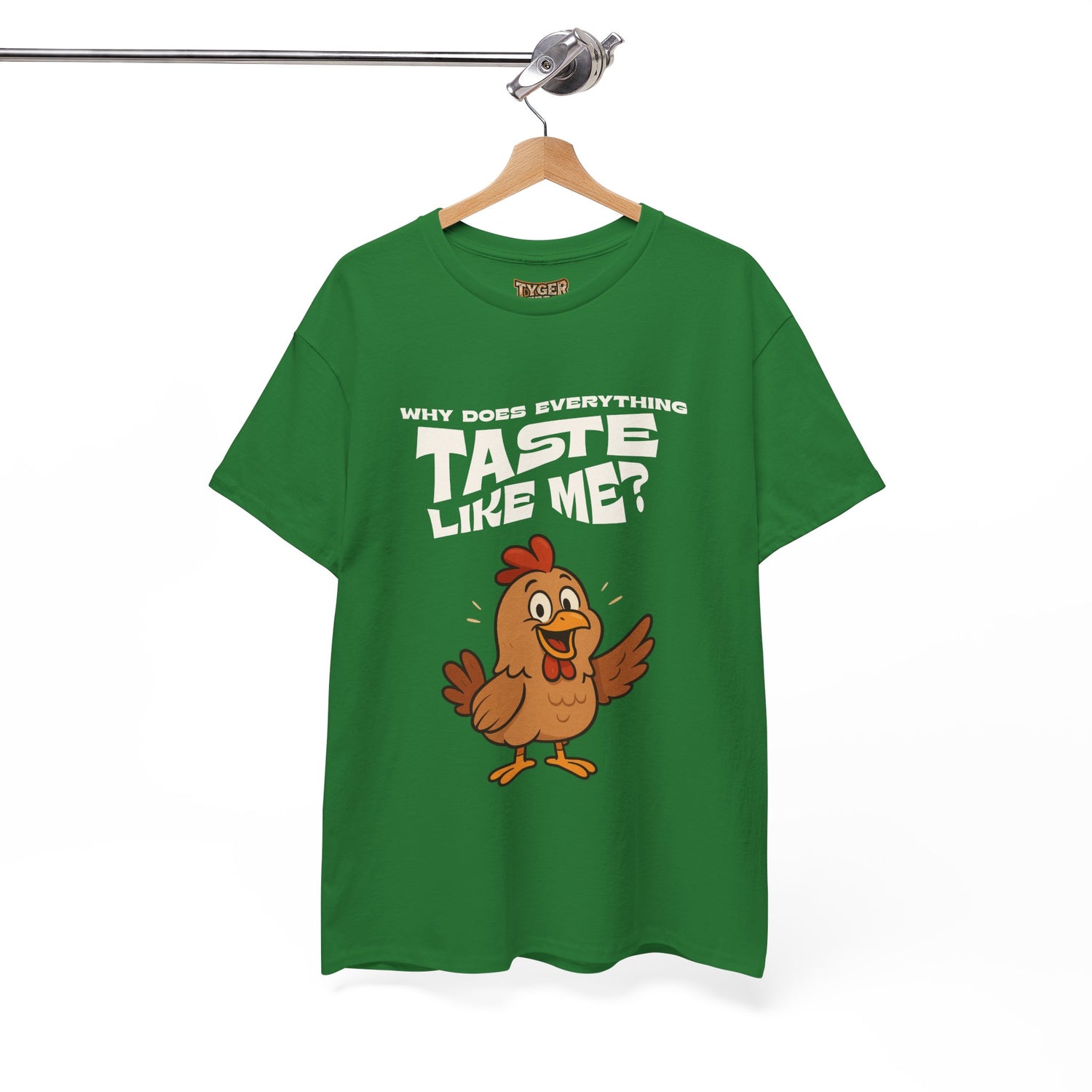 Why Does Everything Taste Like Me - Funny Chicken Tee