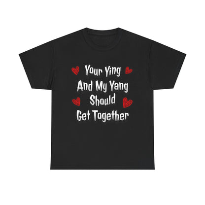 Ying Yang Couples T-Shirt — "Your Ying And My Yang Should Get Together" Heart Graphic Tee