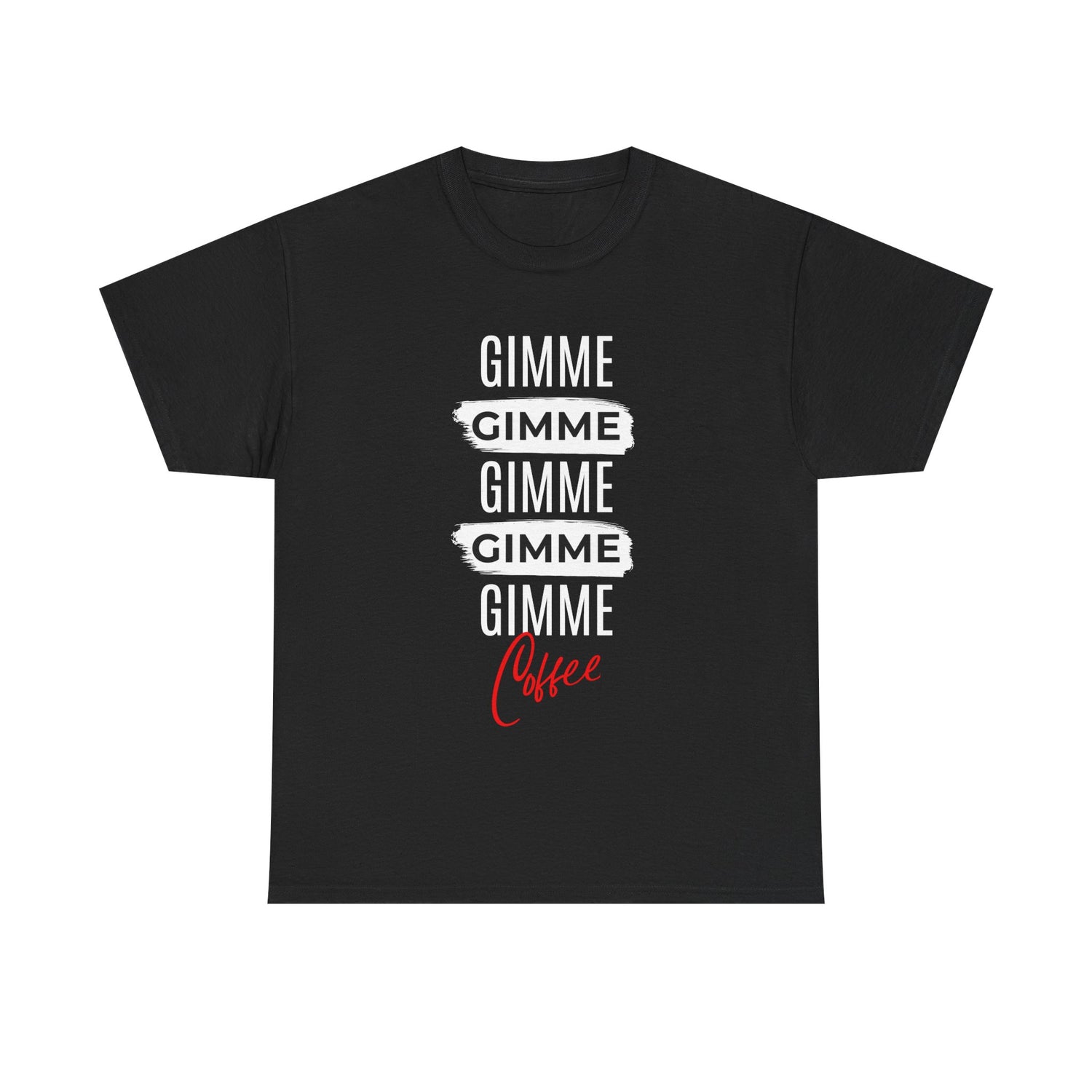 Gimme Gimme Gimme Coffee Tee — Funny Coffee Lover T-Shirt