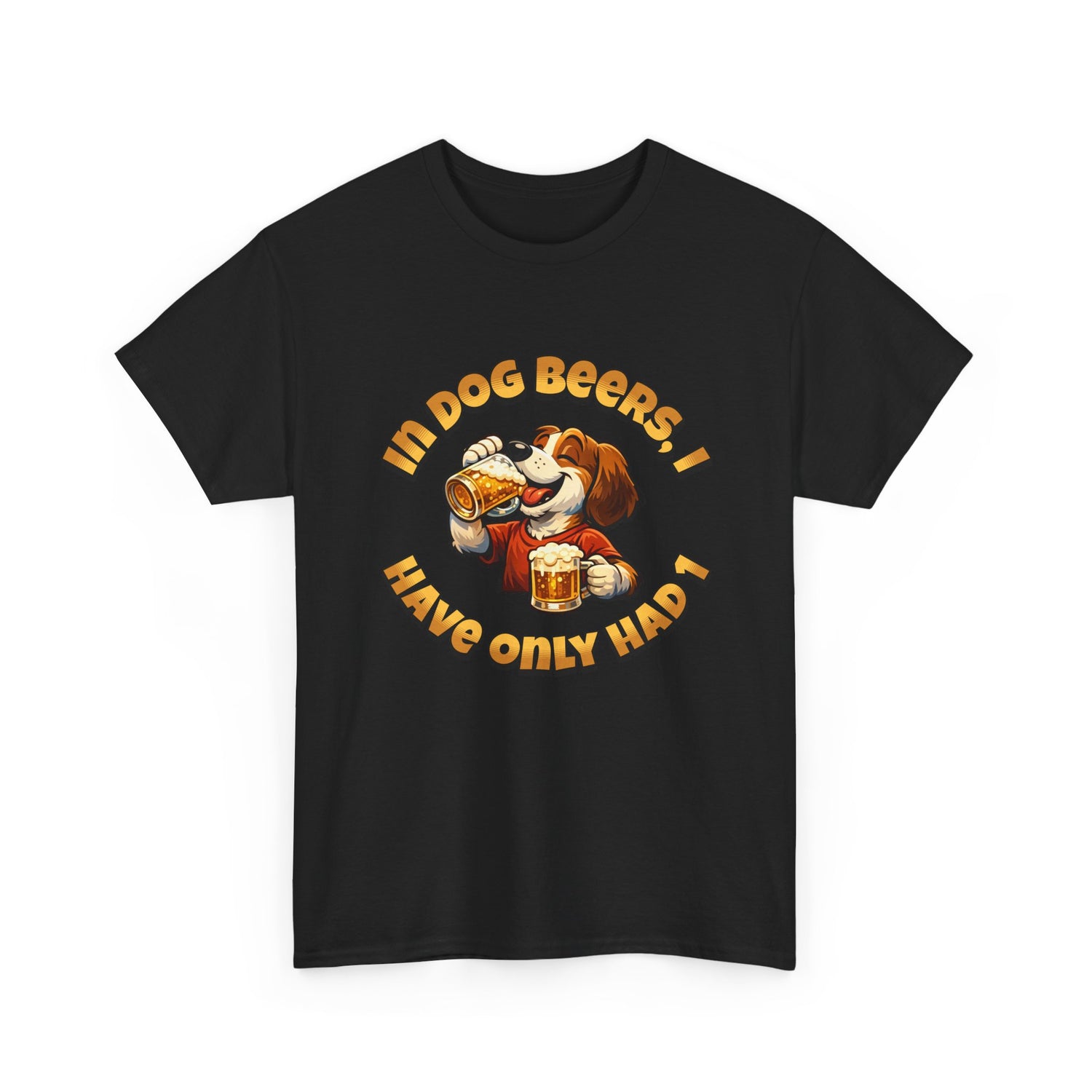 Dog Drinking Tee – "In Dog Beers I’ve Only Had 1" Funny Drinking Shirt