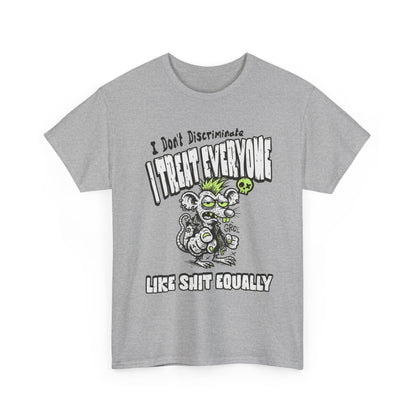 I Treat Everyone Like Shit Equally - Rude Rat Graphic Tee