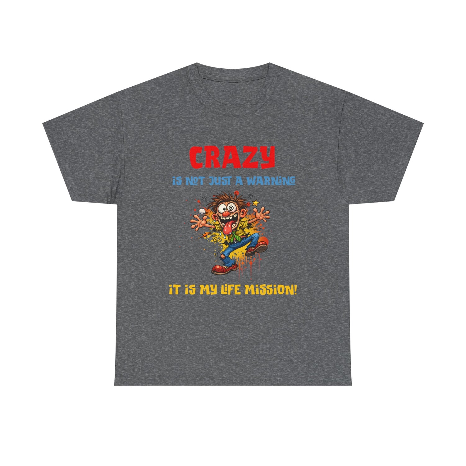 Crazy Is Not Just A Warning T‑Shirt — Funny Cartoon Manic Mission Tee