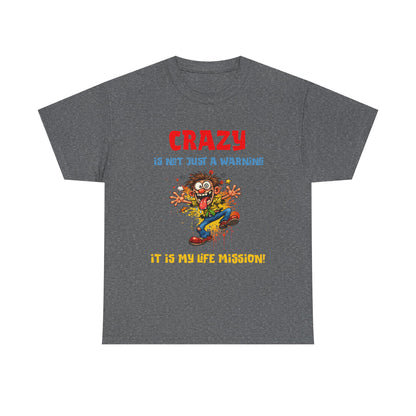 Crazy Is Not Just A Warning T‑Shirt — Funny Cartoon Manic Mission Tee