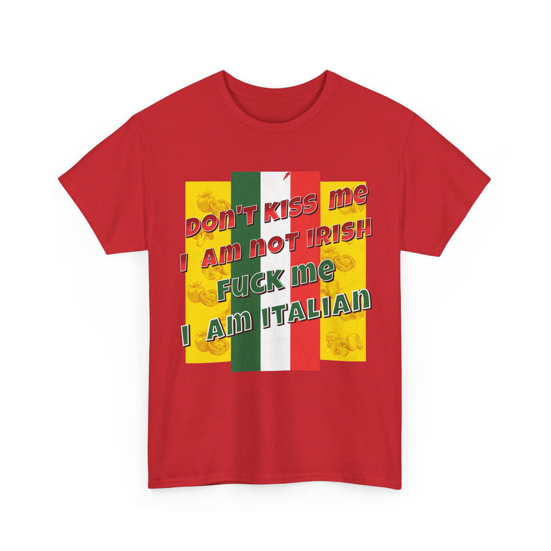 Not Irish I Am Italian - Bold Statement Tee