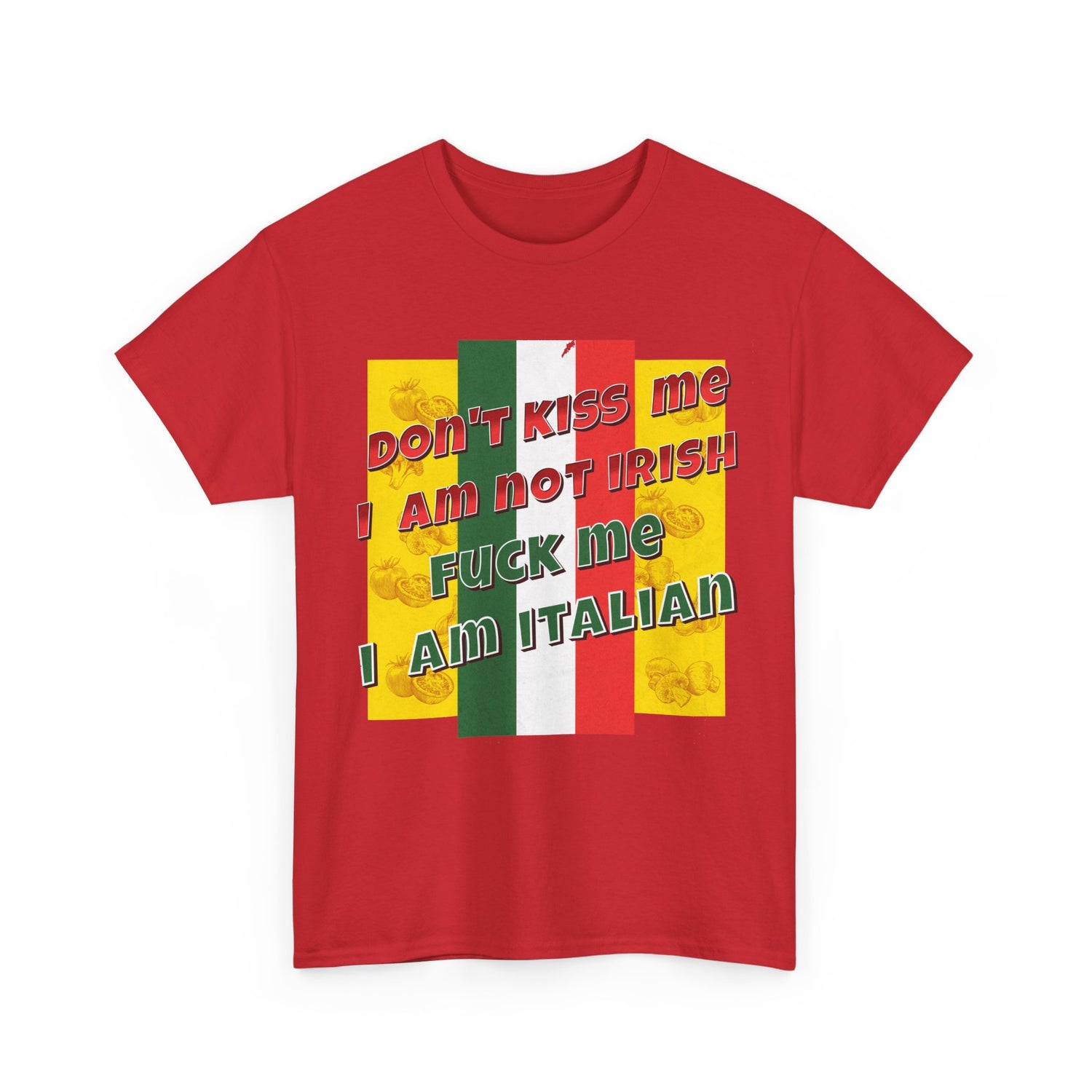 Not Irish I Am Italian - Bold Statement Tee