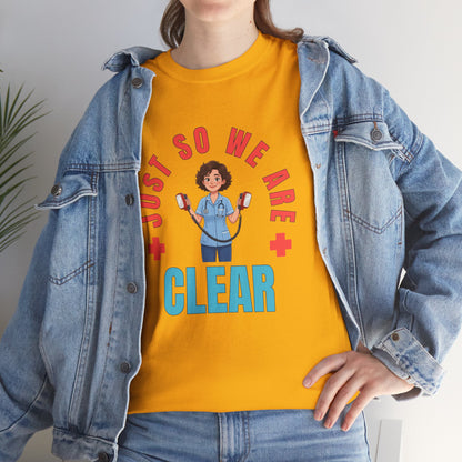 Medical Funny Tee — "Just So We Are Clear" Nurse Graphic Tee